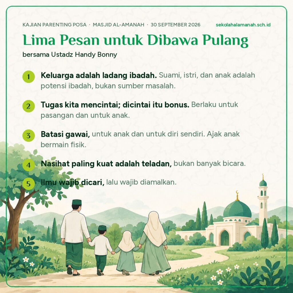Lima pesan kajian parenting Ustadz Handy Bonny untuk orang tua: keluarga ladang ibadah, tugas kita mencintai, batasi gawai, nasihat terkuat adalah teladan, ilmu dicari lalu diamalkan